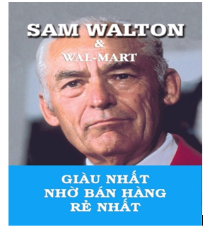  BÍ QUYẾT KINH DOANH CỦA ÔNG CHỦ WAL – MART